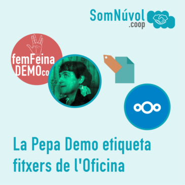 La Pepa Demo etiqueta fitxers de l’Oficina de SomNúvol